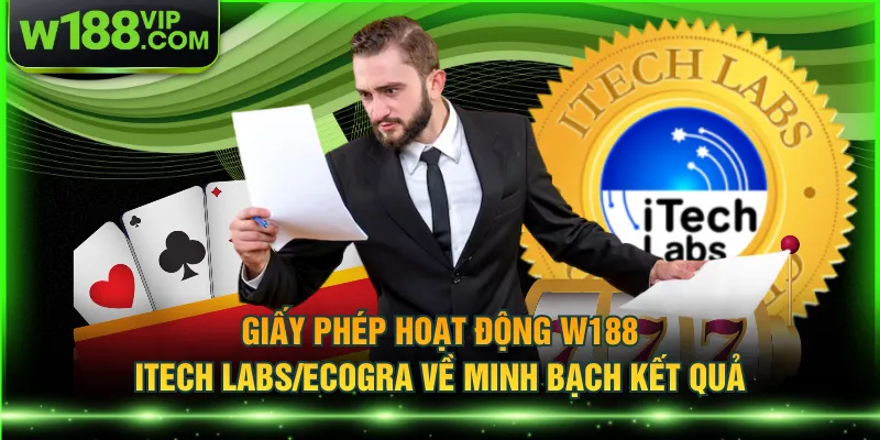 Giấy phép hoạt động W188 iTech Labs/eCOGRA về minh bạch kết quả