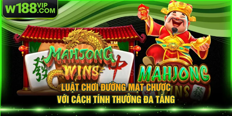 Luật chơi đường mạt chược với cách tính thưởng đa tầng