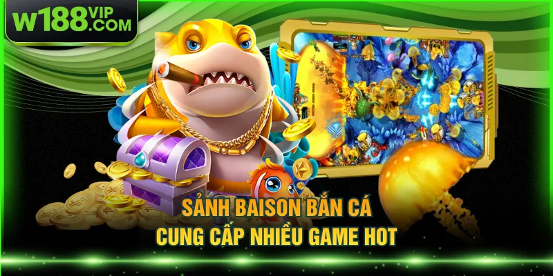 Sảnh Baison bắn cá cung cấp nhiều game hot